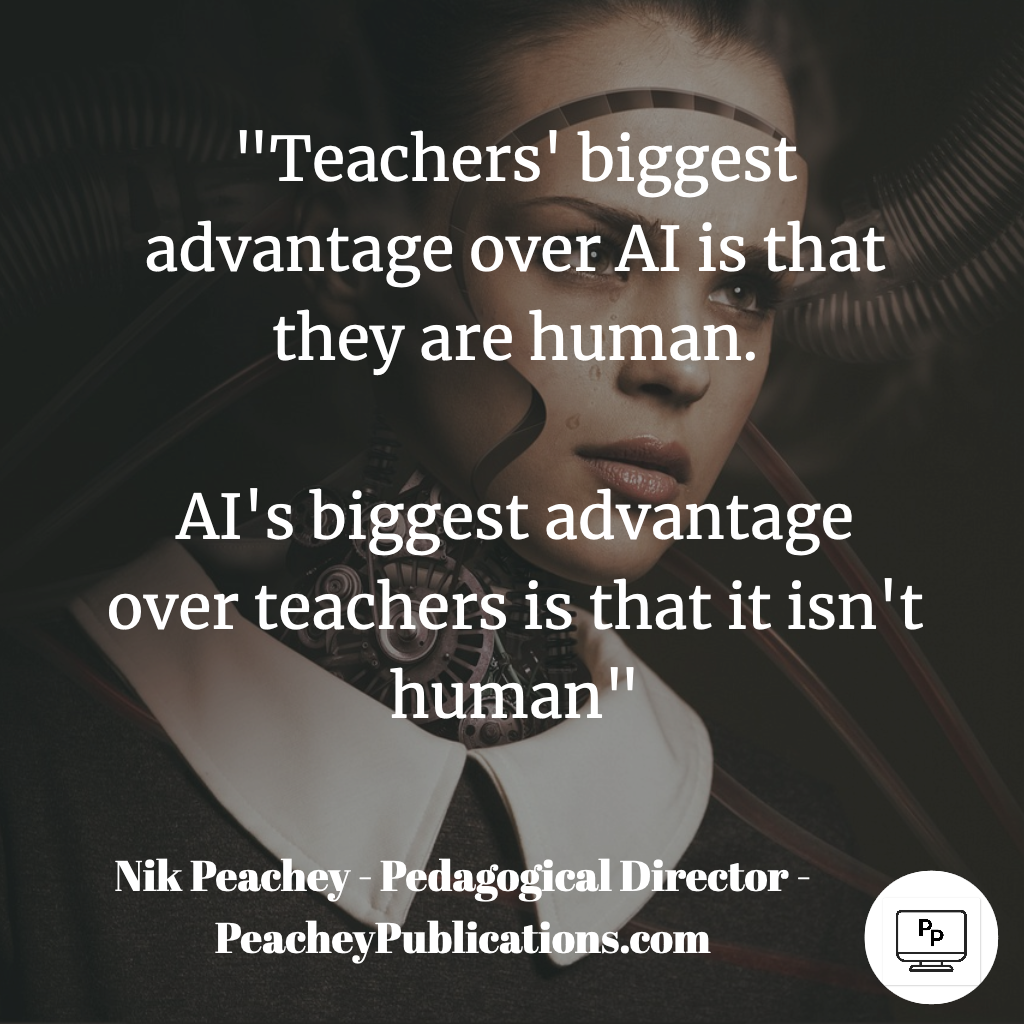 Quote: "Teachers' biggest advantage over AI is that they are human. AI's biggest advantage over teachers is that it isn't human."